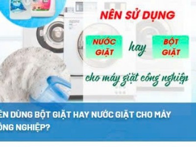 NÊN DÙNG BỘT GIẶT HAY NƯỚC GIẶT CHO MÁY GIẶT CÔNG NGHIỆP?