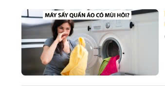 Máy sấy quần áo có mùi hôi? Nguyên nhân và cách khử mùi hôi hiệu quả